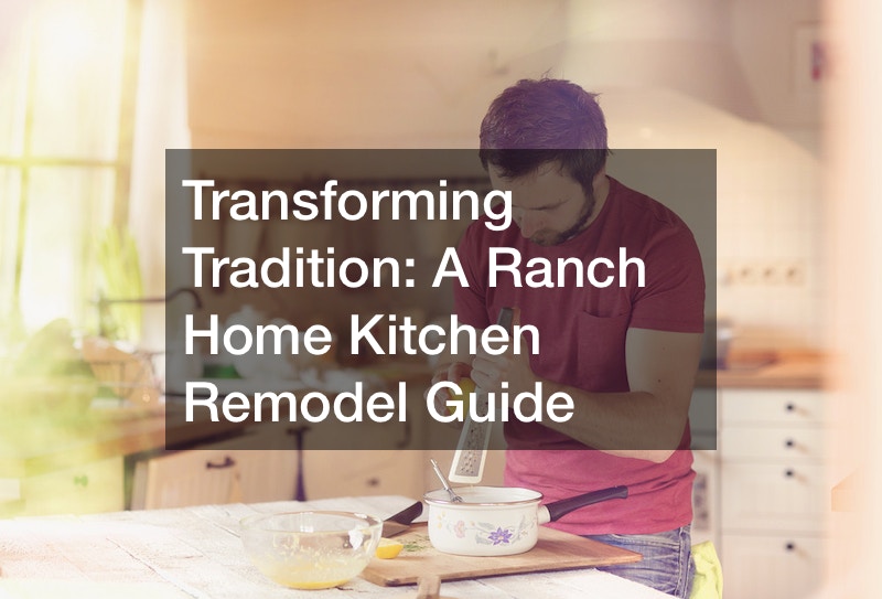 Transforming Tradition: A Ranch Home Kitchen Remodel Guide