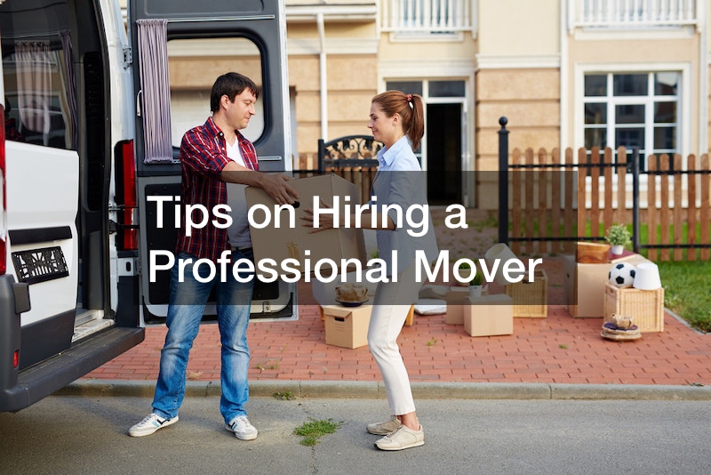 Tips on Hiring a Professional Mover