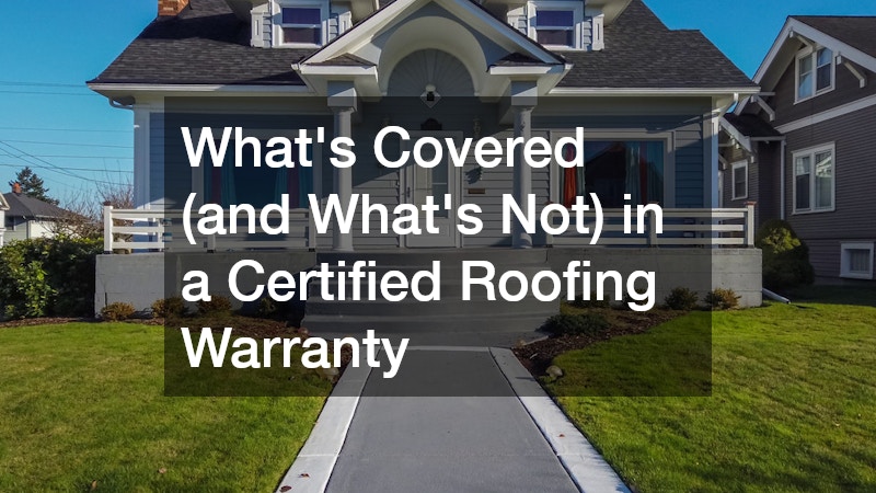 What’s Covered (and What’s Not) in a Certified Roofing Warranty