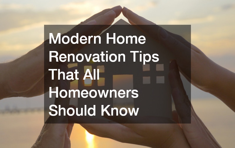 Modern Home Renovation Tips That All Homeowners Should Know