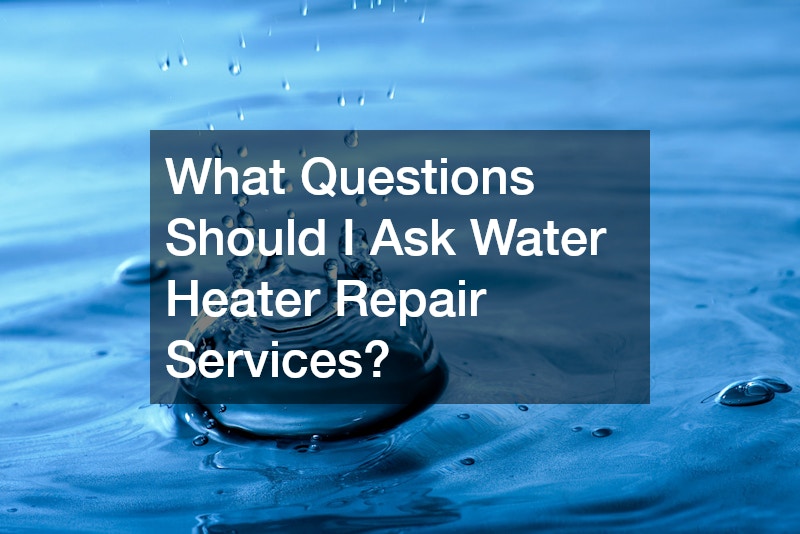 What Questions Should I Ask Water Heater Repair Services?