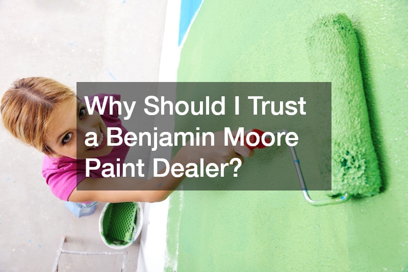 Why Should I Trust a Benjamin Moore Paint Dealer?