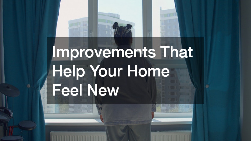Improvements That Help Your Home Feel New